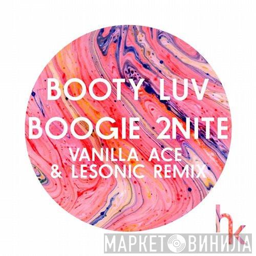  Booty Luv  - Boogie 2Nite (Vanilla Ace & LeSonic Remix)