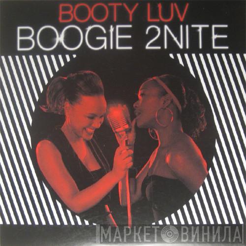  Booty Luv  - Boogie 2Nite