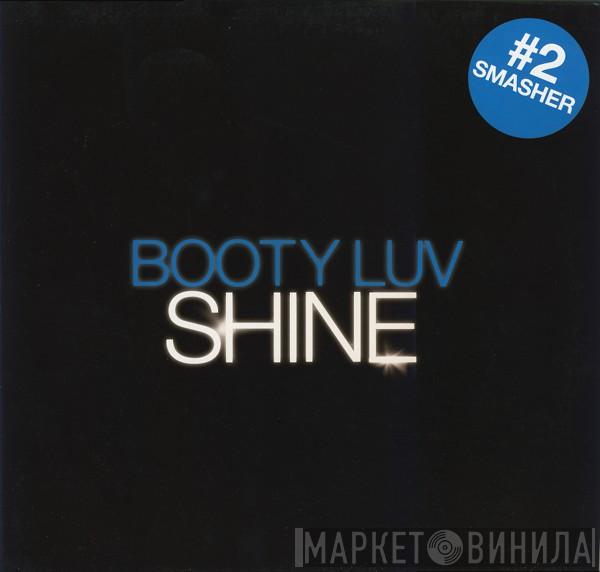  Booty Luv  - Shine