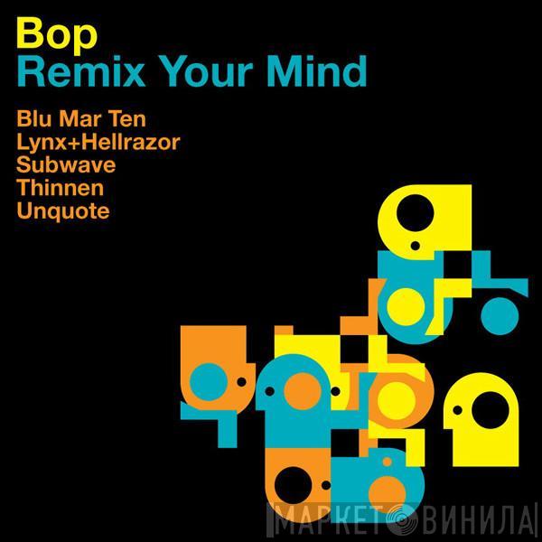 Bop - Remix Your Mind