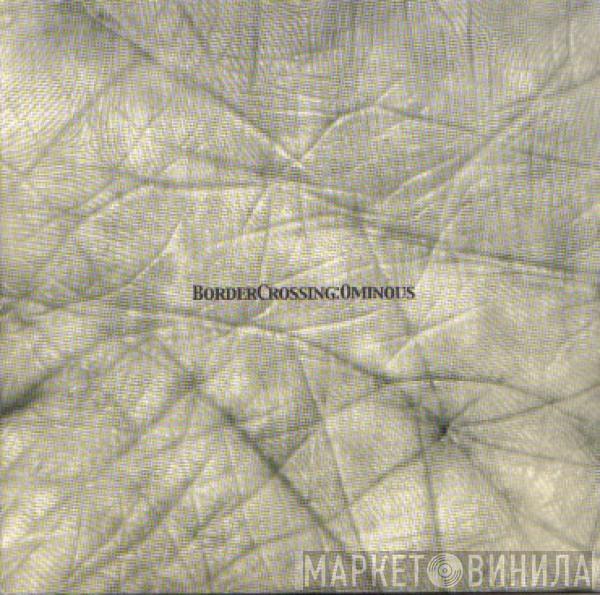 Border Crossing - Ominous