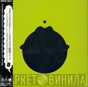 Boredoms - Super Roots 8