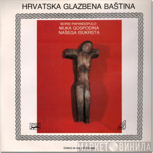 Boris Papandopulo - Muka Gospodina Našega Isukrsta