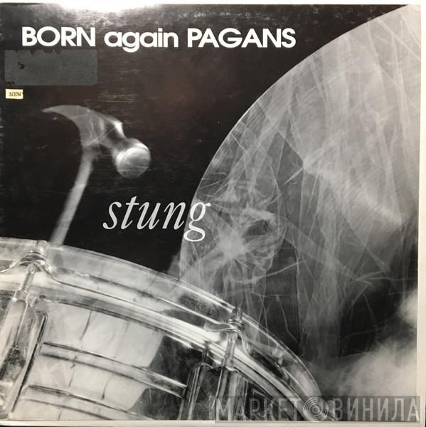 Born Again Pagans  - Stung