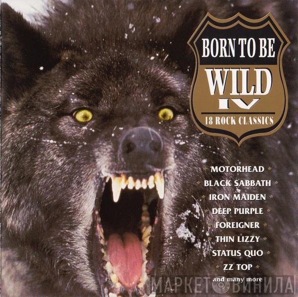  - Born To Be Wild IV (18 Rock Classics)