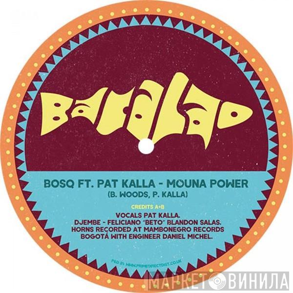 Bosq, Pat Kalla - Mouna Power