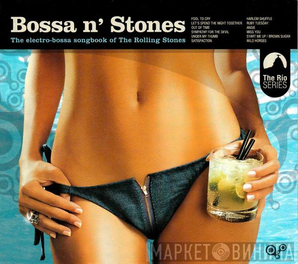  - Bossa N' Stones - The Electro-Bossa Songbook Of The Rolling Stones