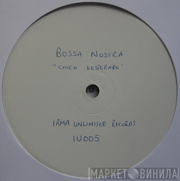 Bossa Nostra, Bruna Loppez - Chico Desperado (At Jazz / Street Vibes Rmxs)