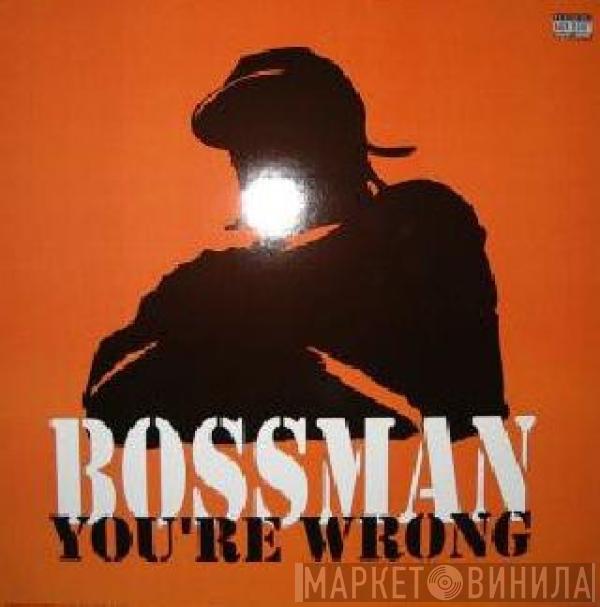 Bossman - You're Wrong