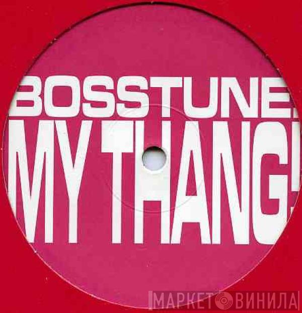  Bosstune  - My Thang