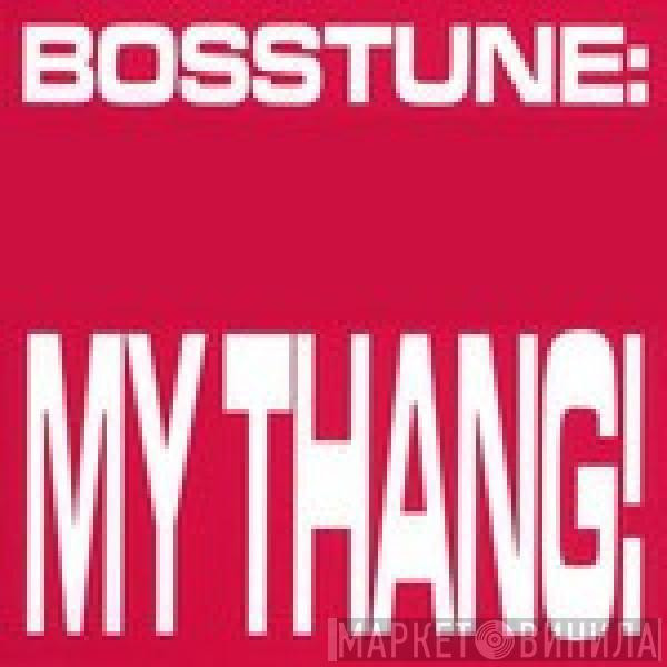  Bosstune  - My Thang