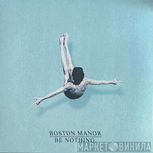 Boston Manor - Be Nothing
