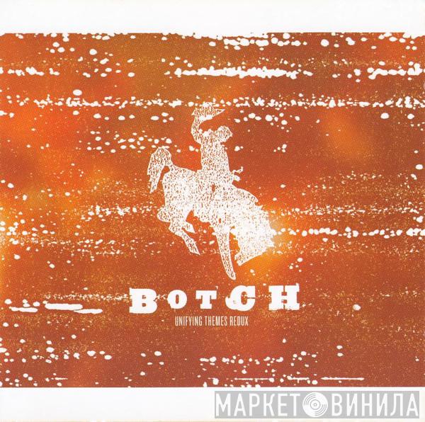 Botch - Unifying Themes Redux