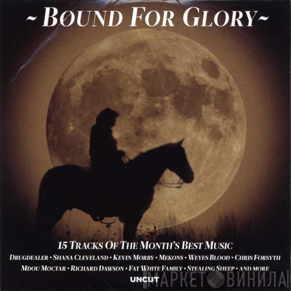  - Bound For Glory (15 Tracks Of The Month's Best Music)