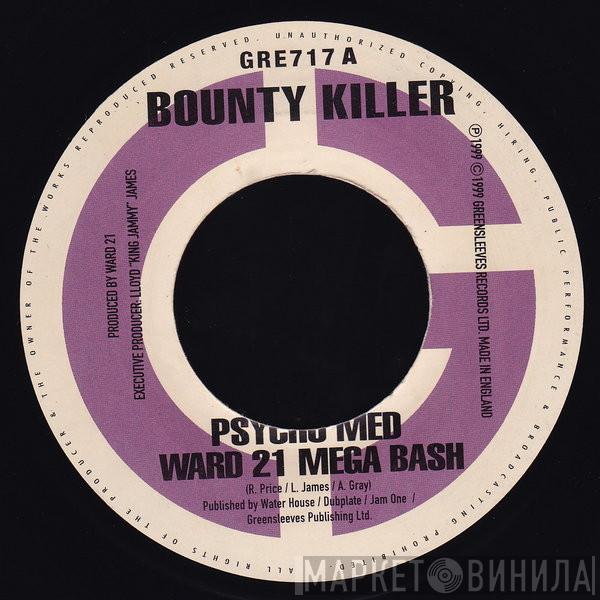 Bounty Killer, Boom Dandimite, Ward 21 - Psycho Med Ward 21 Mega Bash / Drop Top