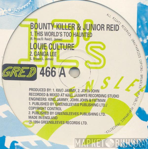 Bounty Killer, Junior Reid, Louie Culture - This World Is Too Haunted / Ganga Lee