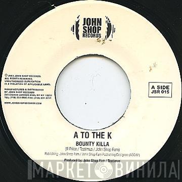 Bounty Killer, Teetimus, The John Shop Family - A To The K / Let's Ride