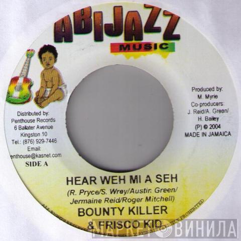 Bounty Killer, Frisco Kid - Hear Weh Mi A Seh