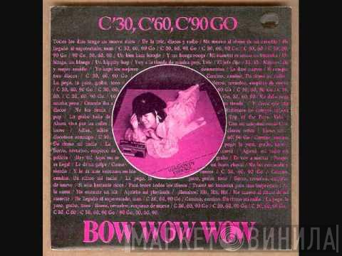  Bow Wow Wow  - C'30, C'60, C'90 Go