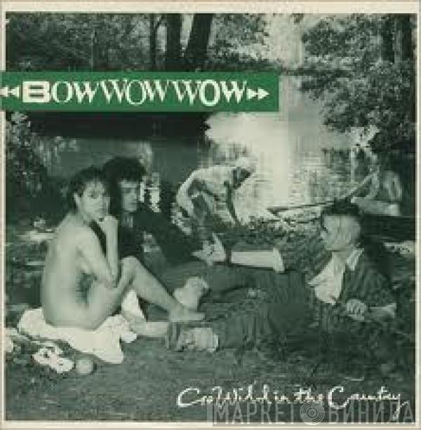  Bow Wow Wow  - Go Wild In The Country