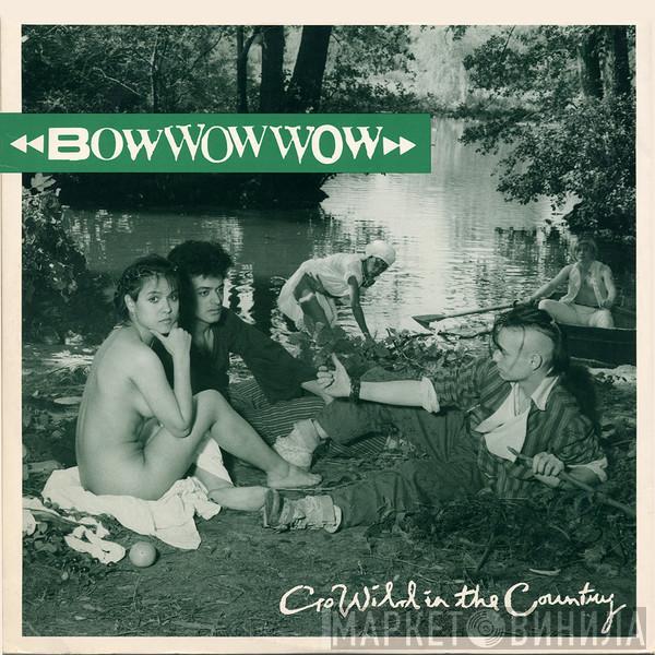  Bow Wow Wow  - Go Wild In The Country