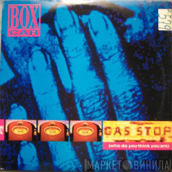  Boxcar  - Gas Stop (Who Do You Think You Are)