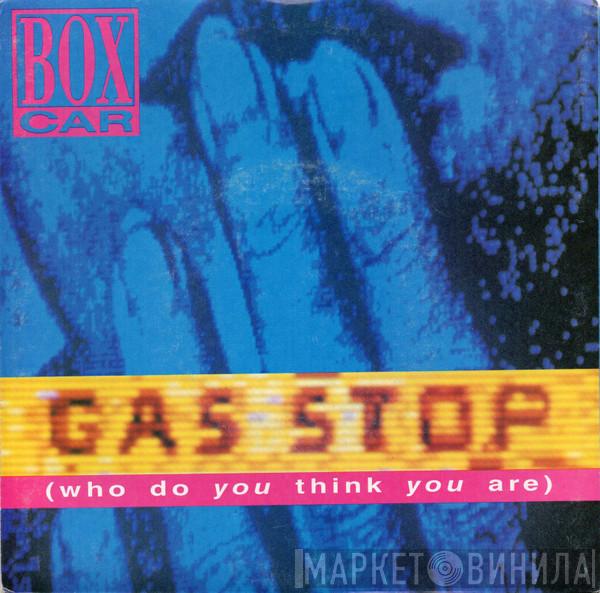  Boxcar  - Gas Stop (Who Do You Think You Are)
