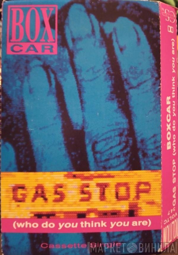  Boxcar  - Gas Stop (Who Do You Think You Are)
