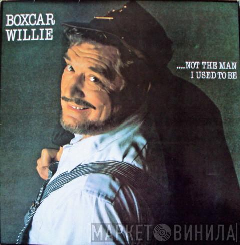 Boxcar Willie - ...Not The Man I Used To Be