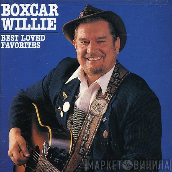  Boxcar Willie  - Best Loved Favorites
