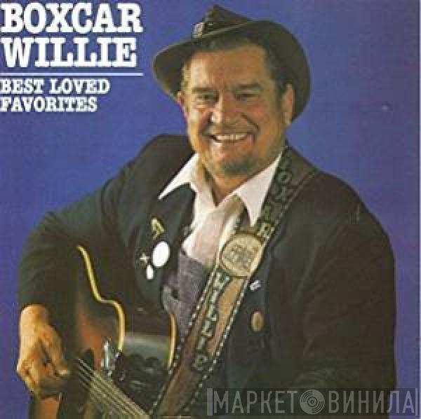  Boxcar Willie  - Best Loved Favorites