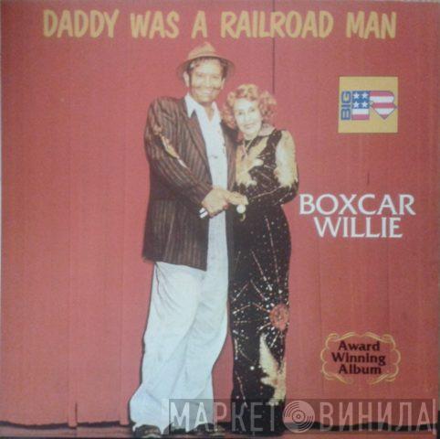 Boxcar Willie - Daddy Was A Railroad Man