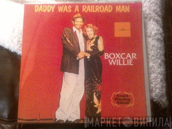  Boxcar Willie  - Daddy Was A Railroad Man