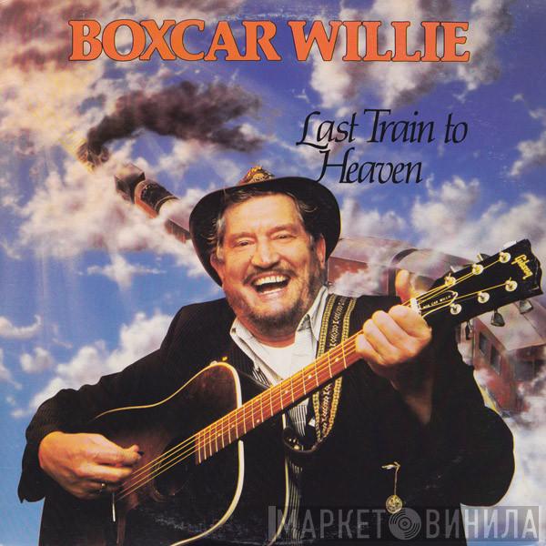  Boxcar Willie  - Last Train To Heaven