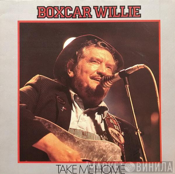 Boxcar Willie - Take Me Home