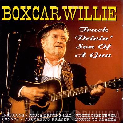 Boxcar Willie - Truck Drivin' Son Of A Gun