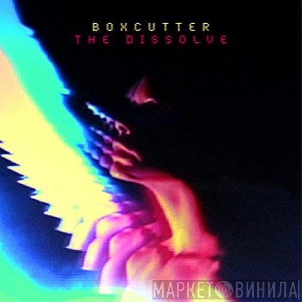 Boxcutter - The Dissolve