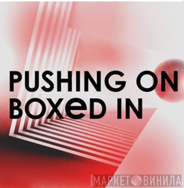 Boxed In  - Pushing On