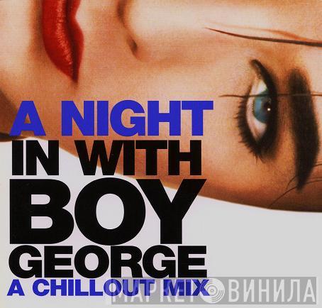  Boy George  - A Night In With Boy George - A Chillout Mix