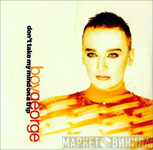  Boy George  - Don't Take My Mind On A Trip