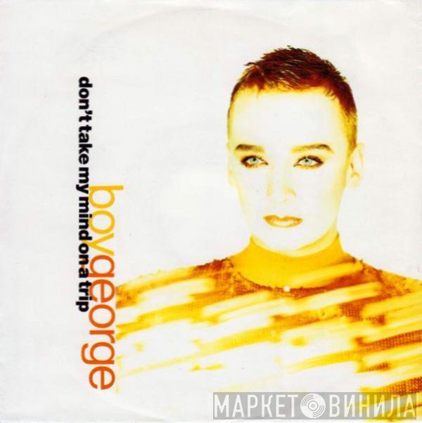  Boy George  - Don't Take My Mind On A Trip