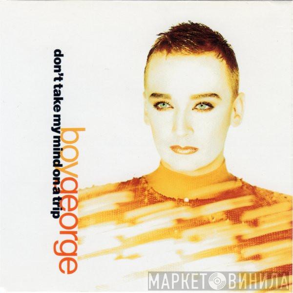  Boy George  - Don't Take My Mind On A Trip