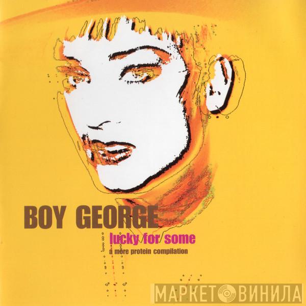  Boy George  - Lucky For Some (A More Protein Compilation)