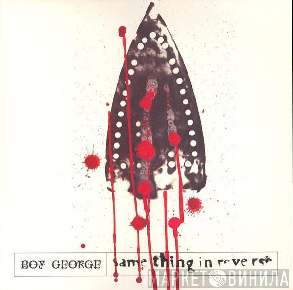 Boy George - Same Thing In Reverse