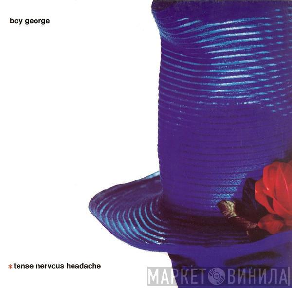  Boy George  - Tense Nervous Headache