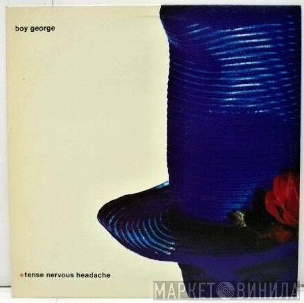  Boy George  - Tense Nervous Headache