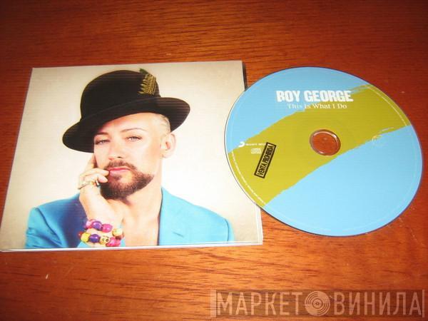 Boy George  - This Is What I Do