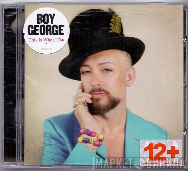  Boy George  - This Is What I Do