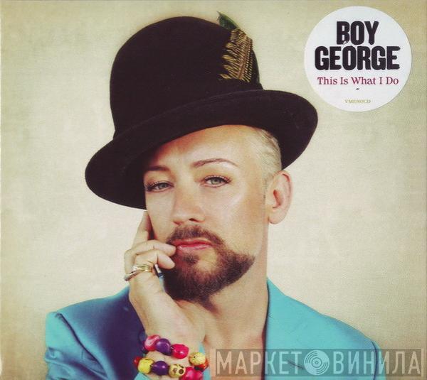  Boy George  - This Is What I Do