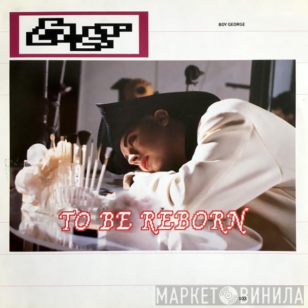  Boy George  - To Be Reborn